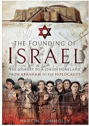 The Founding of Israel: The Journey to a Jewish Homeland from Abraham to the Holocaust